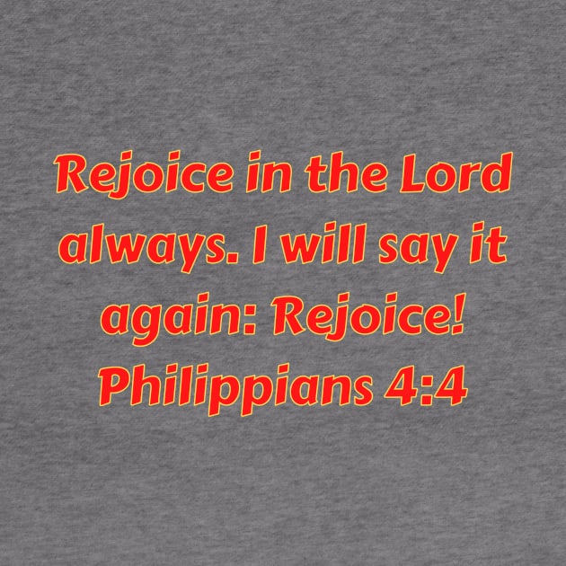 Bible Verse Philippians 4:4 by Prayingwarrior